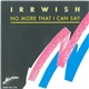 Irrwish - No More That I Can Say